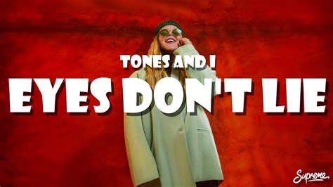 Tones And I Eyes Don T Lie Lyrics Youtube