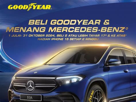 Beli Tayar Goodyear Baharu Rebut Peluang Bawa Pulang Kereta Mercedes