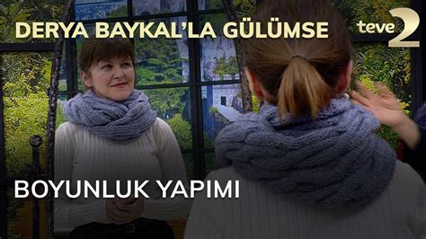 Derya Baykal l Gülümse Boyunluk Yapımı YouTube