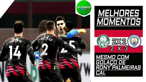 Haaland Brilha E Palmeiras Perde Nos Penaltis Melhores Momentos