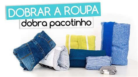 Como Dobrar Roupas As Roupas Dobra Pacotinho Ou Envelope Youtube Em