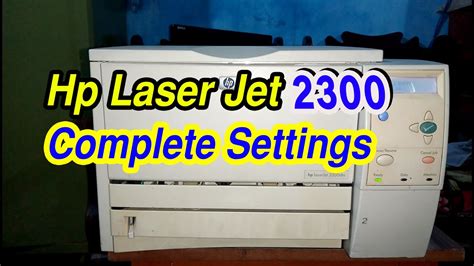 Hp Laserjet 2300 Dtn Copmplete Settings How To Use Hp Laser Jet 2300 Printer Youtube