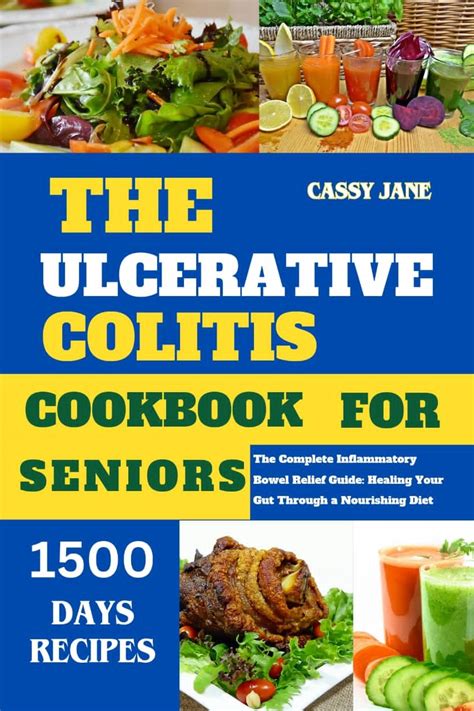 The Ulcerative Colitis Cookbook For Seniors The Complete Inflammatory