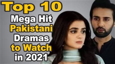 Top 10 Mega Hit Pakistani Dramas To Watch In 2021 The House Of Entertainment Youtube