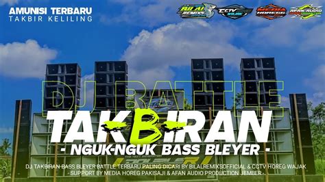 New Dj Takbiran Bass Bleyer Cocok Buat Takbir Keliling Ft Bilal