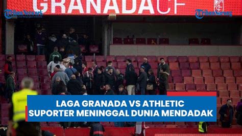 Kronologi Laga Granada Vs Athletic Bilbao Dihentikan Setelah Suporter