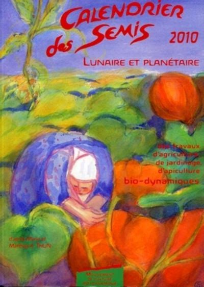 Calendrier Des Semis 2010 Lunaire Et Planetaire Avec Supplement