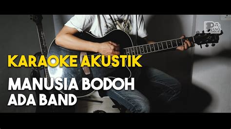 Manusia Bodoh [ada Band] Karaoke Gitar Akustik Hd Lirik Nada Asli