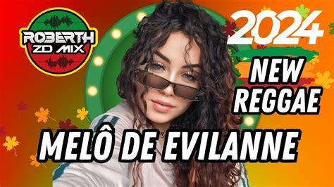 MELÔ DE EVILANNE REGGAE INTERNACIONAL 2024 EXCLUSIVO ROBERTHZDMIX