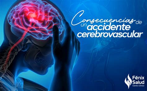 Consecuencias De Un Accidente Cerebrovascular Centro Cl Nico Fenix Salud