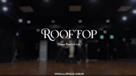 YooA 유아 Rooftop mirrored dance practice YouTube