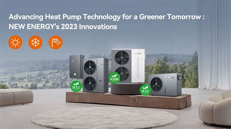 Advancing Heat Pump Technology For A Greener Tomorrow Newntide S