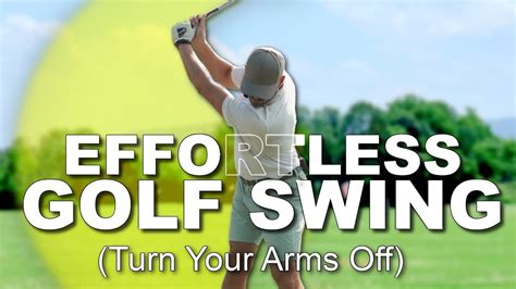 How To Turn Your Arms Off For An Effortless Golf Swing Youtube