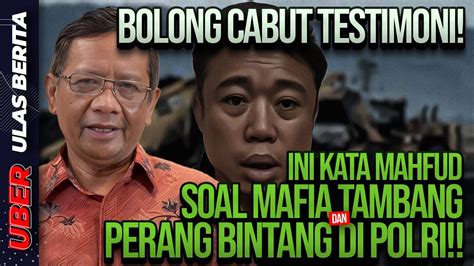 Live Bolong Cabut Testimoni Ini Kata Mahfud Soal Mafia Tambang Dan