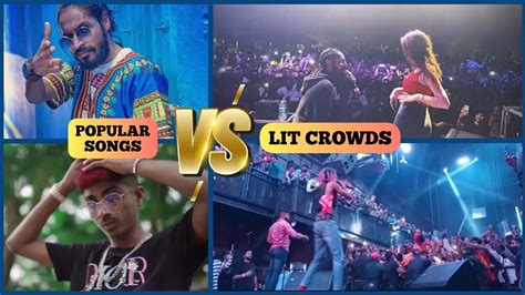 Popular Songs Vs Lit Crowds Indian Edition Youtube