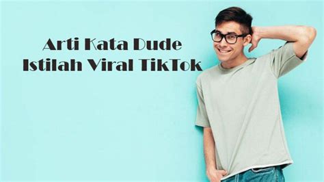 Apa Arti Dude Istilah Viral TikTok Bahasa Gaul Sering Muncul Di FYP