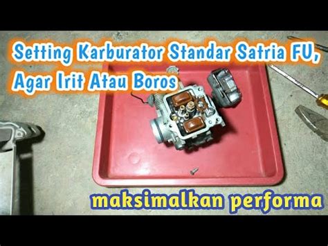 Cara Setting Karbu Standar Satria Fu Irit Atau Boros YouTube