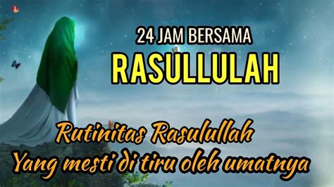 Kisah Mulia Kehidupan Sehari Hari Rasullullah Bersama Umatnya Youtube