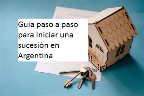 Guia Paso A Paso Para Iniciar Una Sucesi N En Argentina