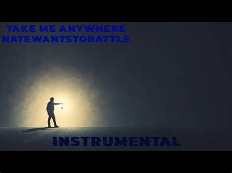 Take Me Anywhere Instrumental NateWantsToBattle YouTube