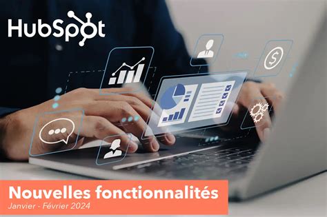 Hubspot Les Nouvelles Fonctionnalit S D Ploy Es En Janvier Et En