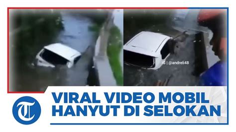 Viral Video Mobil Hanyut Masuk Ke Selokan Di Bekasi Diduga Akibat