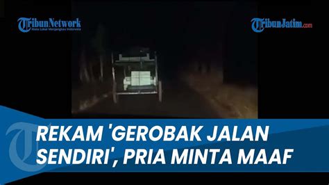 ASAL UNGGAH VIDEO GEROBAK JALAN SENDIRI Pria Tuban Minta Maaf Tidak