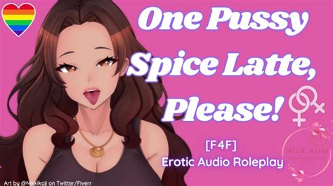 F F One Pussy Spice Latte Please Asmr Audio Roleplay Lesbian Wlw