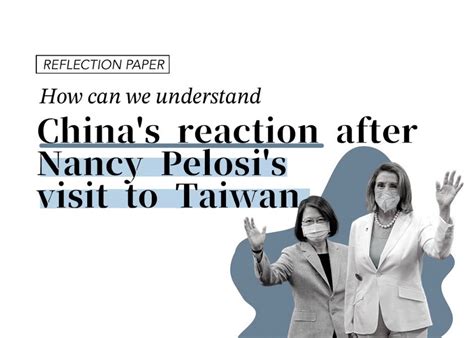 How Can We Understand Chinas Reaction After Nancy Pelosis Visit To