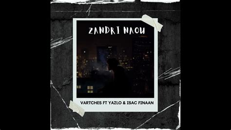 Vartches Zandri Naou Feat Yazlo And Isac Finaan Youtube