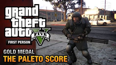 Gta 5 Mission 52 The Paleto Score [first Person Gold Medal Guide Ps4] Youtube