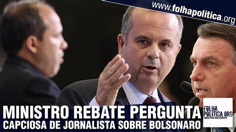 Ministro De Bolsonaro Rebate Pergunta Capciosa De Jornalista Sobre O