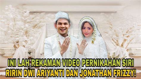 Ini Lah Rekaman Video Pernikahan Siri Ririn Dwi Ariyanti Dan Jonathan