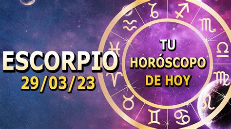 𝐔𝐧 𝐌𝐢𝐥𝐚𝐠𝐫𝐨 𝐒𝐞 𝐀𝐧𝐮𝐧𝐜𝐢𝐚 𝐏𝐚𝐫𝐚 𝐓𝐢 Horóscopo de Hoy Escorpio 29 de Marzo