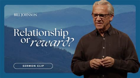 The Reward Of Relationship With Jesus Bill Johnson Bethel Church