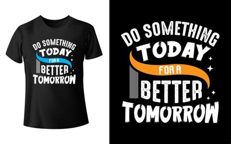 Premium Vector Vectordo Something Today For A Better Tomorrow Graphic