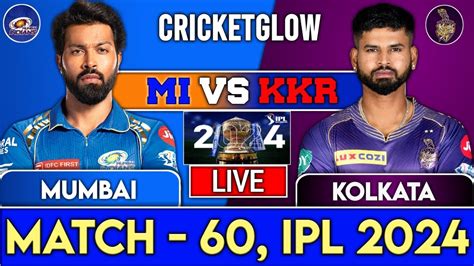 Live Mi Vs Kkr Match 60 Ipl Live Scores And Commentary Ipl 2024