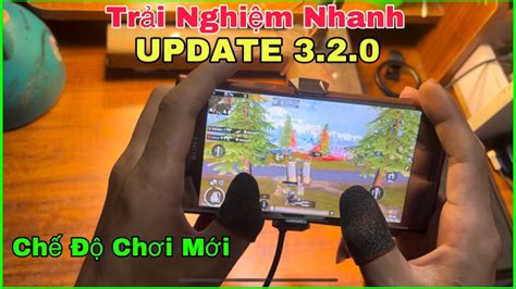 PUBG Mobile Trải Nghiệm Update 3 2 0 Chế Độ Chơi Mới Đại Chiến