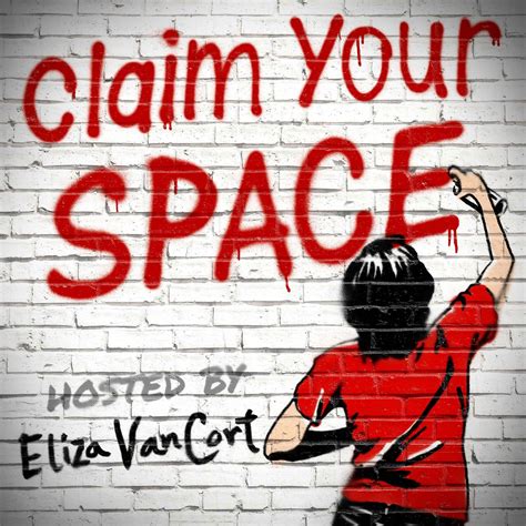 Claim Your Space Podcast Eliza VanCort Listen Notes