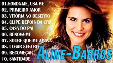 Aline Barros As Melhores M Sicas Gospel Mais Tocadas