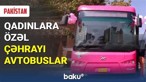 Qadınlar üçün xüsusi avtobuslar istifadəyə verildi BAKU TV YouTube