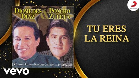 Diomedes Diaz Poncho Zuleta Tu Eres La Reina Cover Audio Youtube