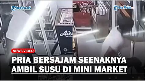 Pria Sok Jago Bersajam Seenaknya Ambil Susu Di Mini Market Aksinya