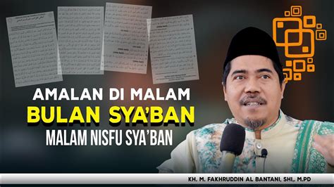 Amalan Dan Keagungan Malam Nisfu Sya Ban L Kh M Fakhruddin Al Bantani