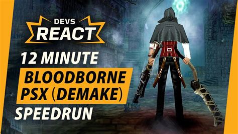 Bloodborne PSX Developers React to 12 Minute All Bosses Speedrun ...