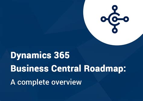 Dynamics 365 Business Central Roadmap A Thorough Overview NBKomputer