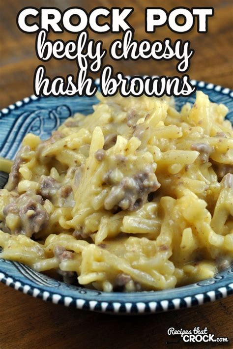 Beefy Cheesy Crock Pot Hash Browns Recipes That Crock