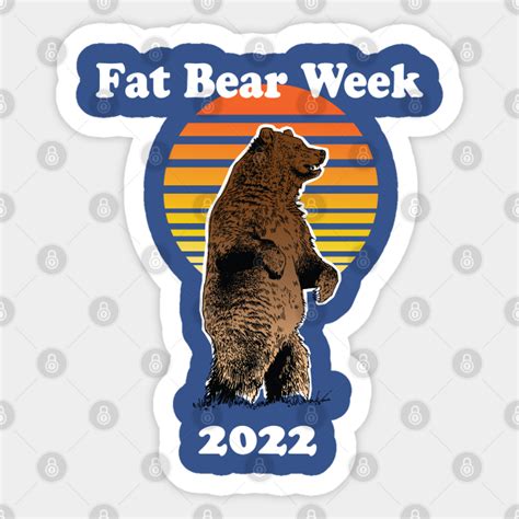 FAT BEAR WEEK 2022 - Fat Bear Week - Sticker | TeePublic