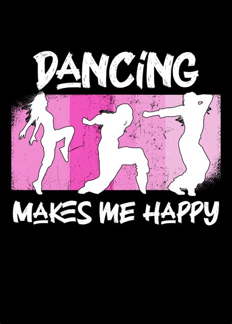 Dancing Makes Me Happy Poster By Andreas Schellenberg Displate