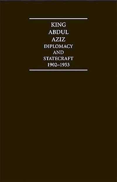 King Abdul Aziz : diplomacy and statecraft, 1902-1953 | WorldCat.org